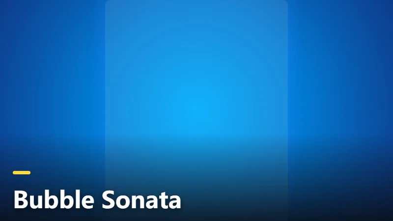 Bubble Sonata